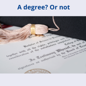 A Bachelor's Degree Diploma and Tassle, with the caption "A degree? Or not"